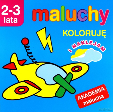 Akademia malucha - Koloruję i naklejam [KSIĄŻKA]
