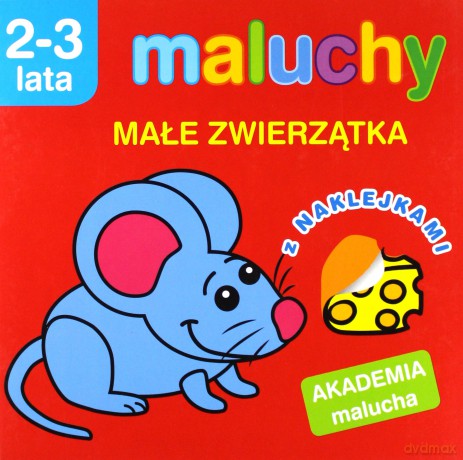 Akademia malucha - Małe zwierzątka z nak. [KSIĄŻKA]