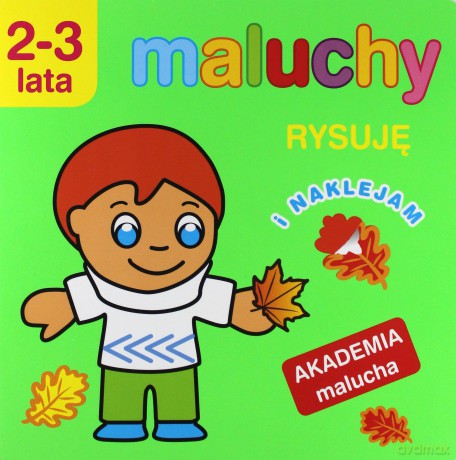 Akademia malucha - Rysuję i naklejam. [KSIĄŻKA]