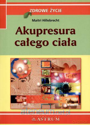 Akupresura całego ciała [KSIĄŻKA]
