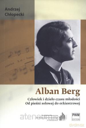 Alban Berg. Człowiek i dzieło czasu młodości [KSIĄŻKA]