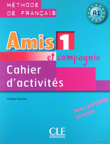 Amis et compagnie 1 Cahier d'activites [KSIĄŻKA]