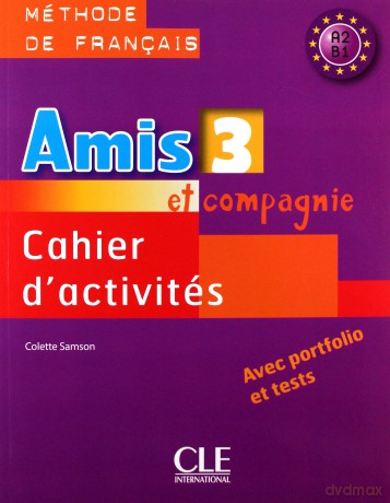 Amis et compagnie 3 Cahier d'activites CLE [KSIĄŻKA]