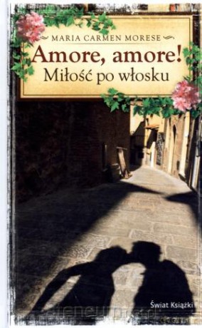 Amore, Amore! Miłość po włosku [KSIĄŻKA]