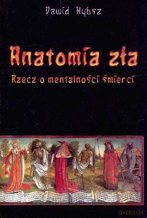 Anatomia zła. Rzecz o mentalności śmierci [KSIĄŻKA]