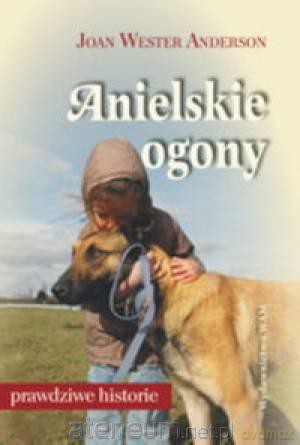 Anielskie ogony. Pies darem nieba [KSIĄŻKA]