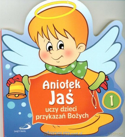 Aniołek Jaś uczy dzieci przykazań Bożych [KSIĄŻKA]