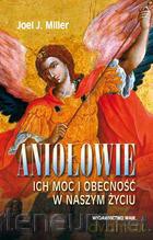 ANIOŁOWIE Ich moc i obecność w naszym życiu [KSIĄŻKA]
