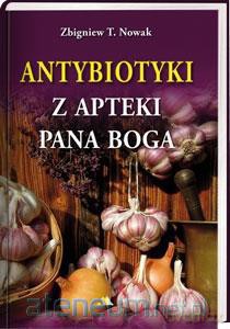 Antybiotyki z apteki Pana Boga [KSIĄŻKA]