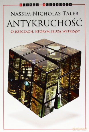 Antykruchość. O rzeczach, którym służą wstrząsy [KSIĄŻKA]