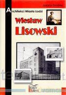 Architekci miasta Łodzi - Wiesław Lisowski [KSIĄŻKA]