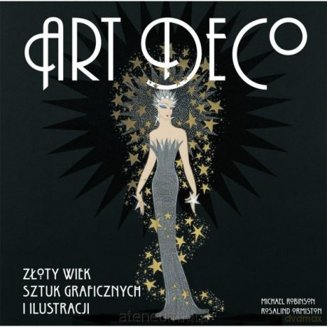 Art Deco. Złoty wiek sztuk graficznych [KSIĄŻKA]