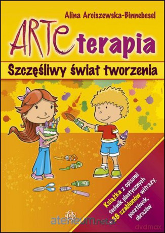 Arteterapia. Szczęśliwy świat tworzenia [KSIĄŻKA]