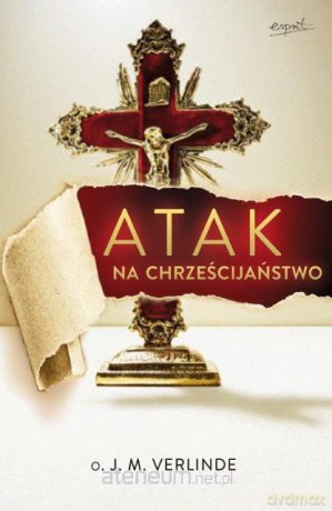 Atak na chrześcijaństwo [KSIĄŻKA]