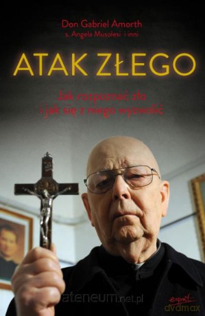 Atak Złego. Jak rozpoznać zło... [KSIĄŻKA]