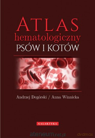 Atlas hematologiczny psów i kotów [KSIĄŻKA]