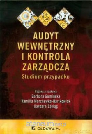 Audyt wewnętrzny i kontrola zarządcza [KSIĄŻKA]