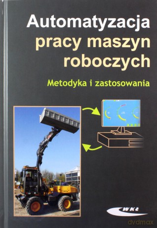 Automatyzacja pracy maszyn roboczych. Metodyka [KSIĄŻKA]