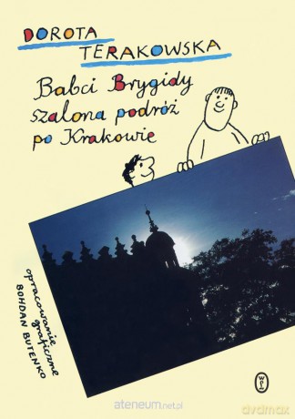 Babci Brygidy szalona podróż po Krakowie [KSIĄŻKA]