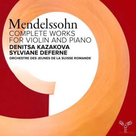 Mendelssohn: Complete Works For Violin And Piano Orchestre Des Jeunes De La Suisse Romande Kazakova Deferne (digipack) [2CD]