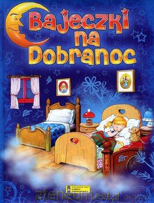 Bajeczki na dobranoc [KSIĄŻKA]