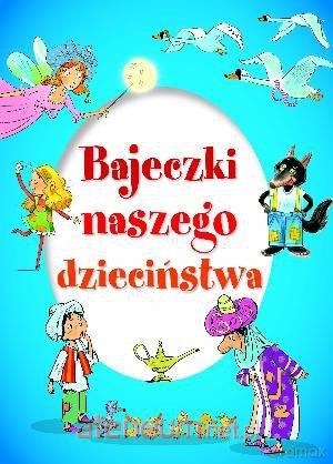Bajeczki naszego dzieciństwa [KSIĄŻKA]