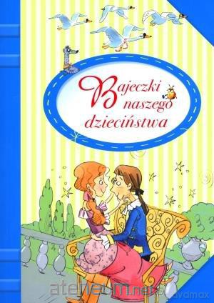 Bajeczki naszego dzieciństwa [KSIĄŻKA]