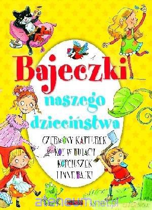 Bajeczki naszego dzieciństwa [KSIĄŻKA]