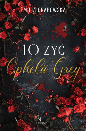 10 żyć Opheli Grey - Emilia Grabowska [KSIĄŻKA]