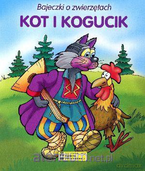 Bajeczki o zwierzętach - Kot i kogucik [KSIĄŻKA]
