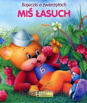 Bajeczki o zwierzętach - Miś łasuch [KSIĄŻKA]