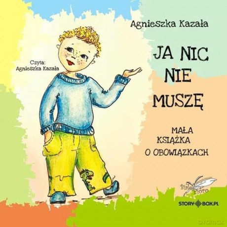 Ja nic nie muszę. Mała książka o obowiązkach - Agnieszka Kazała [AUDIOBOOK]