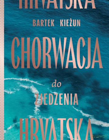 Chorwacja do zjedzenia - Bartek Kieżun [KSIĄŻKA]