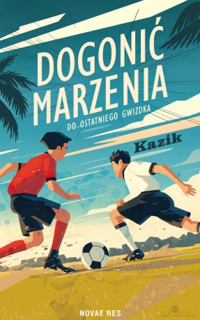 Dogonić marzenia. Do ostatniego gwizdka - Kazik [KSIĄŻKA]