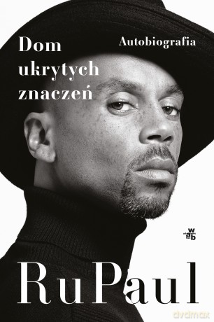 Dom ukrytych znaczeń. Autobiografia - RuPaul [KSIĄŻKA]