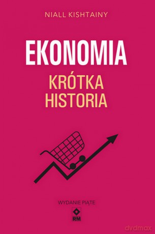 Ekonomia Krótka historia - Niall Kishtainy [KSIĄŻKA]