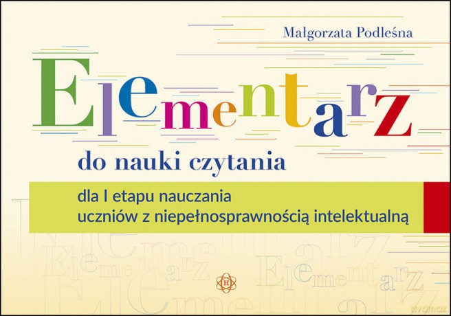 Elementarz do nauki czytania dla I etapu nauczania uczniów z niepełnosprawnością intelektualną - Małgorzata Podleśna [KSIĄŻKA]