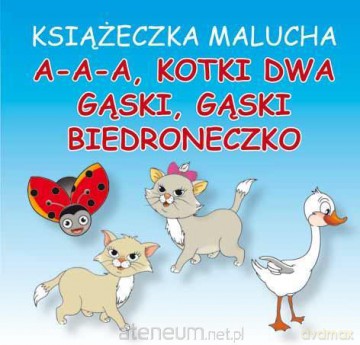 Bajka - A-a-a kotki dwa, Gąski gąski [KSIĄŻKA]