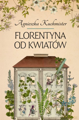 Florentyna od kwiatów - Agnieszka Kuchmister [KSIĄŻKA]