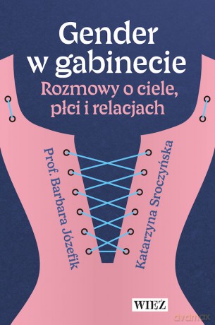 Gender w gabinecie. Rozmowy o ciele, płci i relacjach - prof. Barbara Józefik, Katarzyna Sroczyńska [KSIĄŻKA]