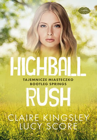 Highball Rush. Tajemnicze miasteczko Bootleg Springs - Claire Kingsley, Lucy Score [KSIĄŻKA]