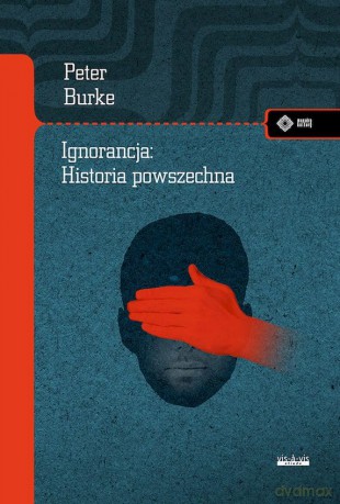 Ignorancja: Historia powszechna - Peter Burke [KSIĄŻKA]