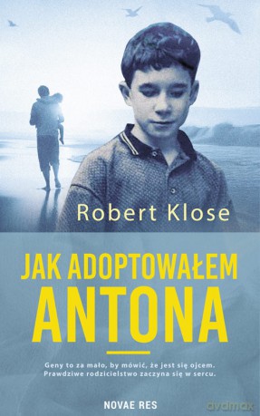 Jak adoptowałem Antona - Robert Klose [KSIĄŻKA]