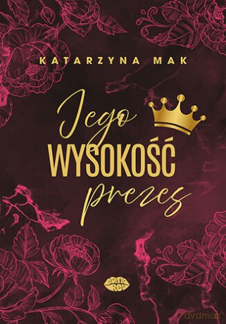 Jego wysokość prezes - Katarzyna Mak [KSIĄŻKA]