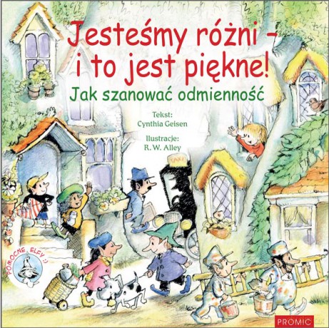 Jesteśmy różni - i to jest piękne! Jak szanować odmienność. Pomocne Elfy - Cynthia Geisen [KSIĄŻKA]