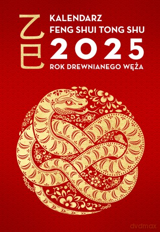 Kalendarz Feng Shui Tong Shu 2025. Rok Drewnianego Węża - Dragon and Tiger [KSIĄŻKA]
