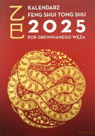 Kalendarz Feng Shui Tong Shu 2025. Rok Drewnianego Węża - Dragon and Tiger [KSIĄŻKA]