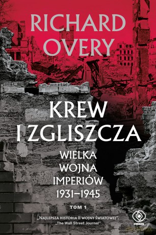 Krew i zgliszcza. Wielka wojna imperialna 1931-1945 (Tom 1) - Richard Overy [KSIĄŻKA]