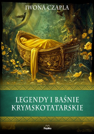 Legendy i baśnie krymskotatarskie. Wierzenia i zwyczaje - Iwona Czapla [KSIĄŻKA]