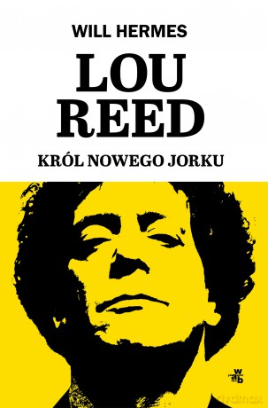 Lou Reed. Król Nowego Jorku - Will Hermes [KSIĄŻKA]